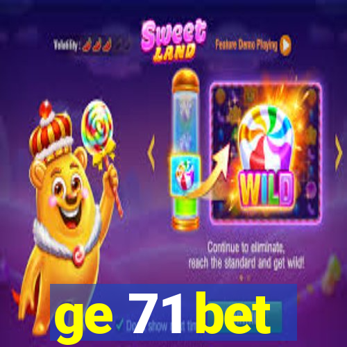 ge 71 bet